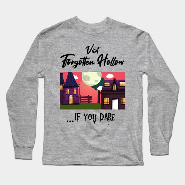 Visit Forgotten Hollow Long Sleeve T-Shirt by Slightly Unhinged